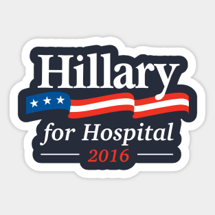 Hillary For Hospital 2016 Sticker